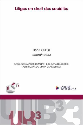 Couverture du livre « Litiges en droit des sociétés » de Henri Culot et Julie-Anne Delcorde et Andre-Pierre Andre-Dumont et Aurore Jansen et Simon Vanlaethem aux éditions Larcier