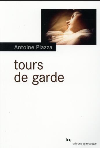 Couverture du livre « Tours de garde » de Antoine Piazza aux éditions Rouergue