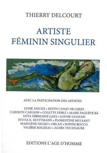 Couverture du livre « Artiste féminin singulier » de Thierry Delcourt aux éditions L'age D'homme