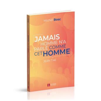 Couverture du livre « Jamais homme n'a parlé comme cet homme » de Michel Bosc aux éditions Scripsi