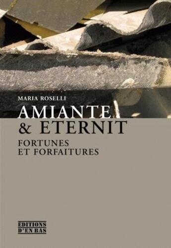 Couverture du livre « Amiante et éternité ; fortunes et forfaitures » de  aux éditions D'en Bas