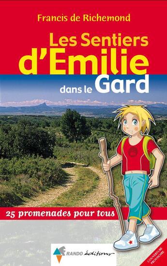 Couverture du livre « Les sentiers d'Emilie ; les sentiers d'Emile dans le Gard » de Francis De Richemond aux éditions Rando