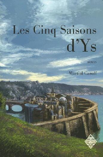 Couverture du livre « Les cinq saisons d'ys » de Martial Caroff aux éditions Terre De Brume