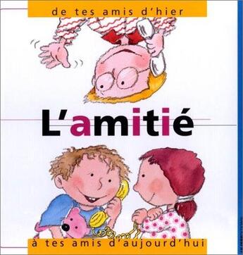 Couverture du livre « L'amitié : de tes amis d'hier à tes amis d'aujourd'hui » de Nuria Roca aux éditions Ulisse