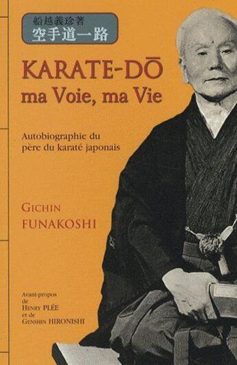 Couverture du livre « Karate-do, ma voie, ma vie » de Gichin Funakoshi aux éditions Budo