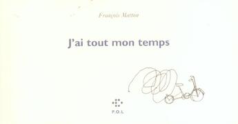 Couverture du livre « J'ai tout mon temps » de Francois Matton aux éditions P.o.l