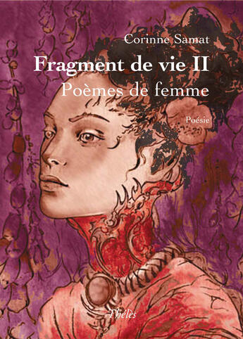 Couverture du livre « Fragment de vie t.2 ; poèmes de femme » de Corinne Samat aux éditions Theles