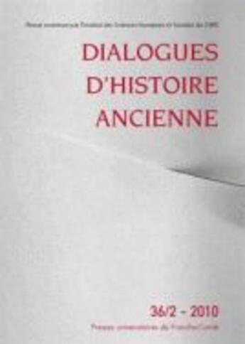 Couverture du livre « Dialogues d'histoire ancienne, n° 36-2/2010 » de  aux éditions Pu De Franche Comte