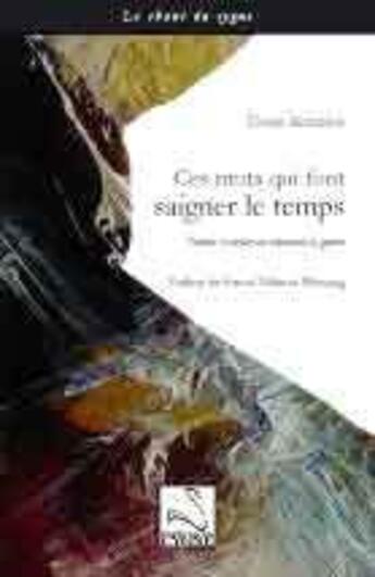 Couverture du livre « Ces mots qui font saigner le temps » de Denis Emorine aux éditions Editions Du Cygne