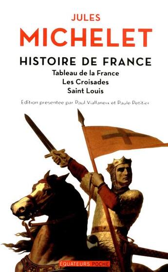 Couverture du livre « Histoire de France Tome 2 ; tableau de la France, les croisades, Saint Louis » de Jules Michelet aux éditions Des Equateurs