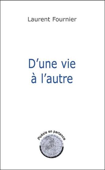 Couverture du livre « D'une vie a l'autre » de Laurent Fournier aux éditions Lanore