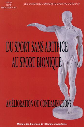 Couverture du livre « Du sport sans artifice au sport bionique. amelioration ou condamnatio n? » de Jean-Paul Callede aux éditions Maison Sciences De L'homme D'aquitaine