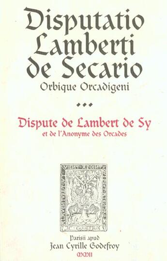 Couverture du livre « Disputatio Lamberti De Secario » de Jean-Daniel W. Bruliant aux éditions Jean-cyrille Godefroy