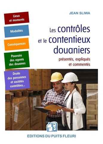 Couverture du livre « Les contrôles et le contentieux douaniers : présentés, expliqués et commentés » de Jean Sliwa aux éditions Puits Fleuri