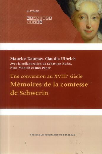 Couverture du livre « Une Conversion au XVIIIe siècle : Mémoires de la comtesse de Schwerin » de Maurice Daumas et Claudia Ulbrich aux éditions Pu De Bordeaux