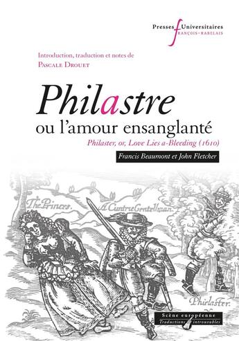 Couverture du livre « Philastre, ou l'amour ensanglanté ; Philaster, or, love lies a-bleeding (1610) » de Pascale Drouet aux éditions Pu Francois Rabelais