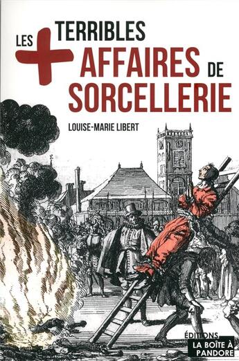 Couverture du livre « Les plus terribles affaires de sorcellerie » de Louise-Marie Libert aux éditions La Boite A Pandore