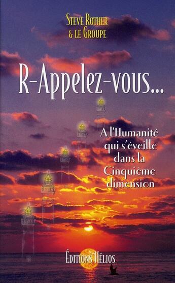 Couverture du livre « R-appelez-vous ; à l'humanité qui s'éveille dans la cinquième dimension » de  aux éditions Helios