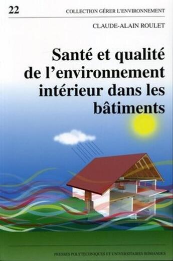 Couverture du livre « Sante et qualite de l'environnement interieur dans les batiments » de Roulet C-A. aux éditions Ppur