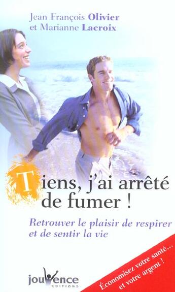 Couverture du livre « Tiens, j'ai arrete de fumer » de Olivier J-F. aux éditions Jouvence