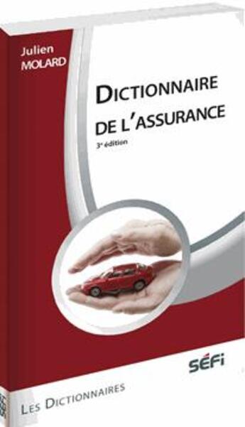 Couverture du livre « Dictionnaire de l'assurance (3e édition) » de Julien Molard aux éditions Sefi