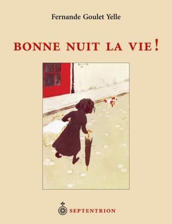 Couverture du livre « Bonne nuit la vie ! » de Fernande Goulet Yelle aux éditions Pu Du Septentrion