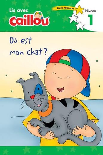 Couverture du livre « Lis avec Caillou ; où est mon chat ? ; niveau 1 » de Eric Sevigny et Rebecca Moeller aux éditions Chouette