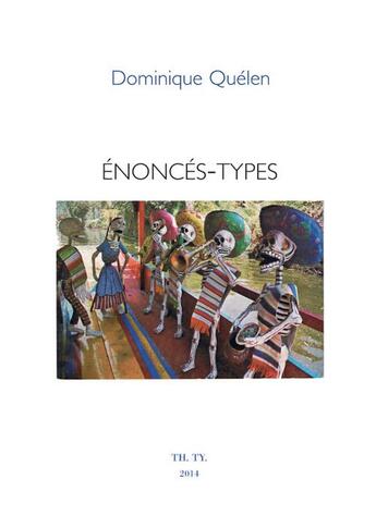 Couverture du livre « Énoncés-types » de Dominique Quelen aux éditions Theatre Typographique