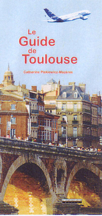 Couverture du livre « Le guide de toulouse » de Piskiewicz Mazeres C aux éditions Peregrinateur