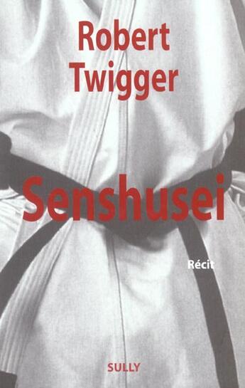 Couverture du livre « Senshusei » de Robert Twigger aux éditions Sully