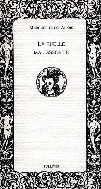 Couverture du livre « La Ruelle Mal Assortie » de Marguerite De Valois aux éditions Sulliver