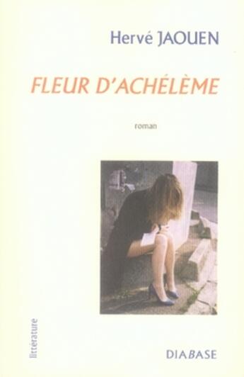 Couverture du livre « Fleur d'achélème » de Herve Jaouen aux éditions Diabase