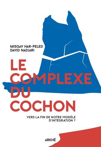 Couverture du livre « Le complexe du cochon, vers la fin de notre modèle dintégration » de Missgav Har-Peled et David Nadjari aux éditions Arkhe