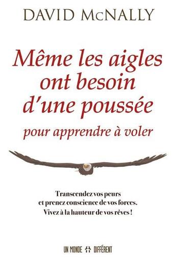 Couverture du livre « Même les aigles ont besoin d'une poussée pour apprendre à voler » de David Mcnally aux éditions Un Monde Different