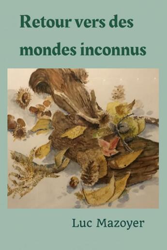 Couverture du livre « Retour vers des mondes inconnus » de Luc Mazoyer aux éditions Thebookedition.com