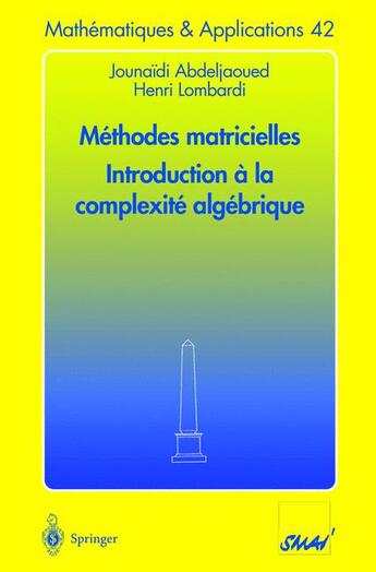 Couverture du livre « Méthodes matricielles ; introduction à la complexité algébrique » de Henri Lombardi et Jounaidi Abdeljaoued aux éditions Springer Verlag