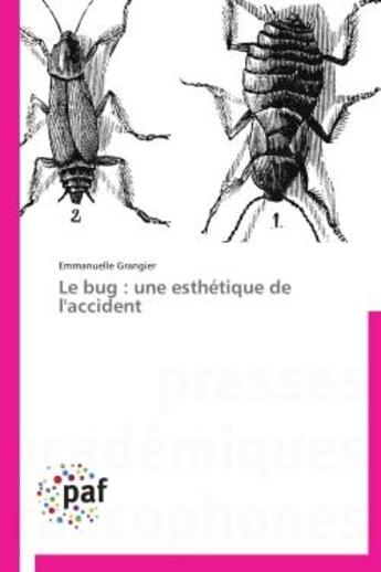 Couverture du livre « Le bug : une esthetique de l'accident » de Grangier Emmanuelle aux éditions Presses Academiques Francophones