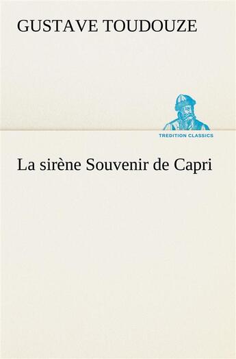 Couverture du livre « La sirene souvenir de capri » de Gustave Toudouze aux éditions Tredition