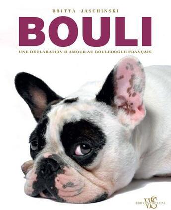 Couverture du livre « Bouli - une declaration d'amour au bouledogue francais » de Carstensen aux éditions White Star