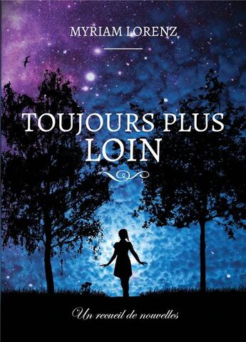 Couverture du livre « Toujours plus loin » de Myriam Lorenz aux éditions Atramenta