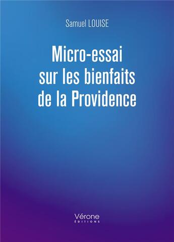 Couverture du livre « Micro-essai sur les bienfaits de la providence » de Samuel Louise aux éditions Verone