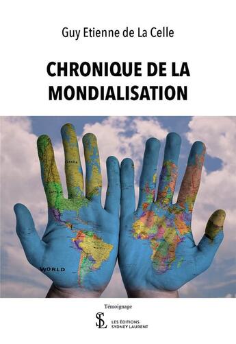 Couverture du livre « La chronique de la mondialisation » de De La Celle G E. aux éditions Sydney Laurent