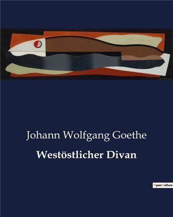 Couverture du livre « Westostlicher Divan » de Goethe Johann W aux éditions Culturea