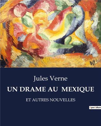 Couverture du livre « Un drame au mexique - et autres nouvelles » de Jules Verne aux éditions Culturea