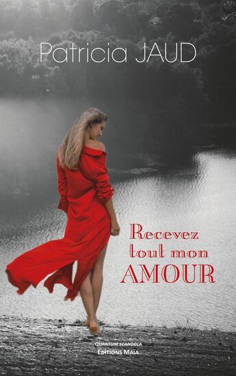 Couverture du livre « Recevez tout mon amour » de Patricia Jaud aux éditions Editions Maia