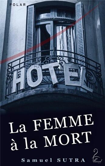 Couverture du livre « La femme a la mort » de Samuel Sutra aux éditions Flamant Noir