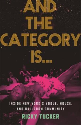 Couverture du livre « And the category is... inside New York's vogue, house, and ballroom community » de Tucker Ricky aux éditions Random House Us