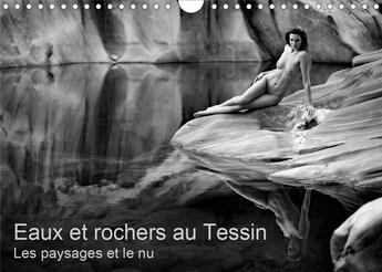 Couverture du livre « Eaux et rochers au tessin les paysages et le nu calendrier mural 2020 din a4 hor - photos erotiques » de Zurm Hle Martin aux éditions Calvendo