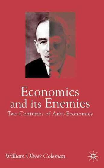 Couverture du livre « Economics and it's Ennemies » de William Oliver Coleman aux éditions Palgrave