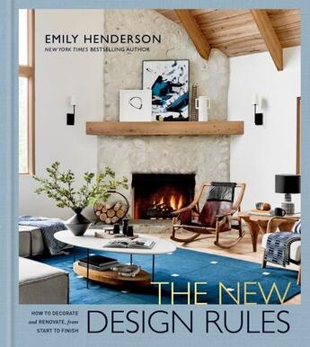 Couverture du livre « THE NEW DESIGN RULES - HOW TO DECORATE AND RENOVATE, FROM START TO FINISH: AN INTERIOR » de Emily Henderson et Jessica Cumberbatch Anderson aux éditions Clarkson Potter